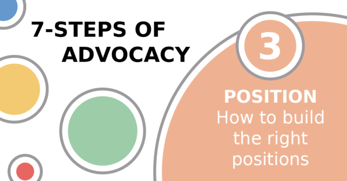 7-Steps of Advocacy - 3 Position - How to build the right positions