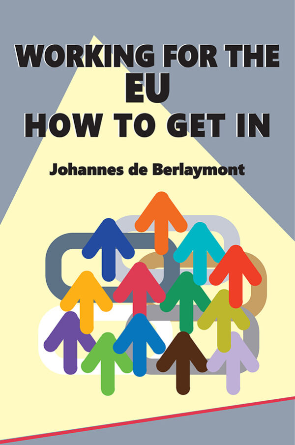 Working for the EU: How to Get In by Johannes de Berlaymont