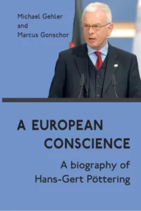 A European Conscience: A biography of Hans-Gert Pöttering by Michael Gehler and Marcus Gonschor