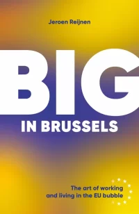 "Big in Brussels: The art of working and living in the EU Bubble" by Jeroen Reijnen