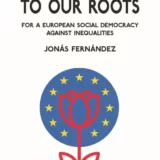 Returning To Our Roots For A European Social Democracy Against Inequalities by Jonás Fernández