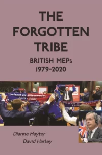 The Forgotten Tribe - British MEPs, 1979-2020. Edited by Dianne Hayter and David Harley.